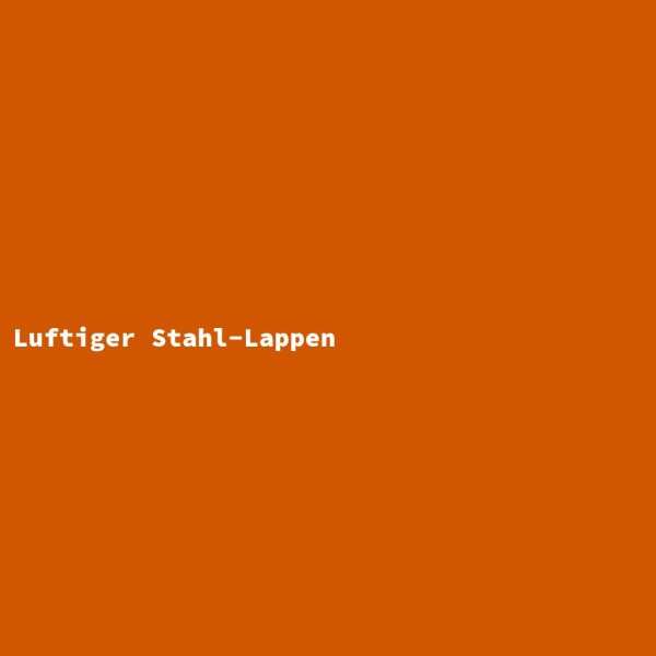 Luftiger Stahl-Lappen