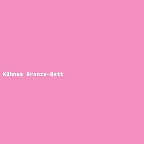 K&uuml;hnes Bronze-Bett