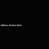 K&uuml;hnes Bronze-Bett