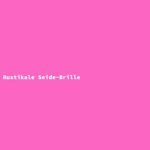 Rustikale Seide-Brille