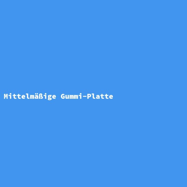 Mittelm&auml;&szlig;ige Gummi-Platte