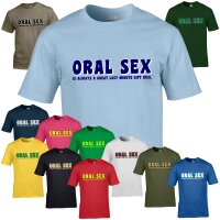 T-Shirt - ORAL SEX IS ALWAYS...
