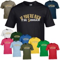 T-Shirt - IF YOU´RE RICH I´M SINGLE