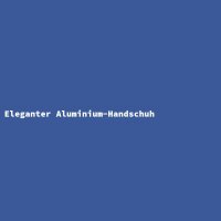 Eleganter Aluminium-Handschuh
