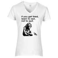 T-Shirt - IF YOU GET TIRED, LERN TO REST, NOT TO QUIT -...
