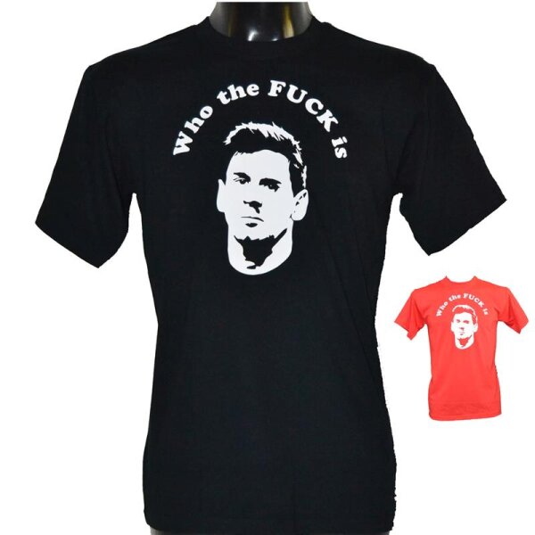 T-Shirt "Who the fuck is Messi?"