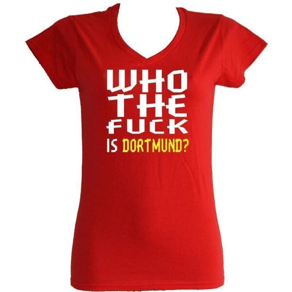 T-Shirt "Who the f**k is Dortmund?"