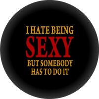 Button "I hate being SEXY!"