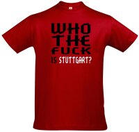 T-Shirt "Who the f**k is Stuttgart?"