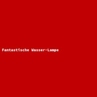 Fantastische Wasser-Lampe