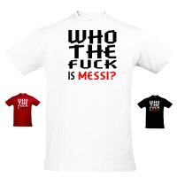 T-Shirt "Who the f**k is Messi?"