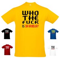 T-Shirt "Who the f**k is DA WENDLER?"