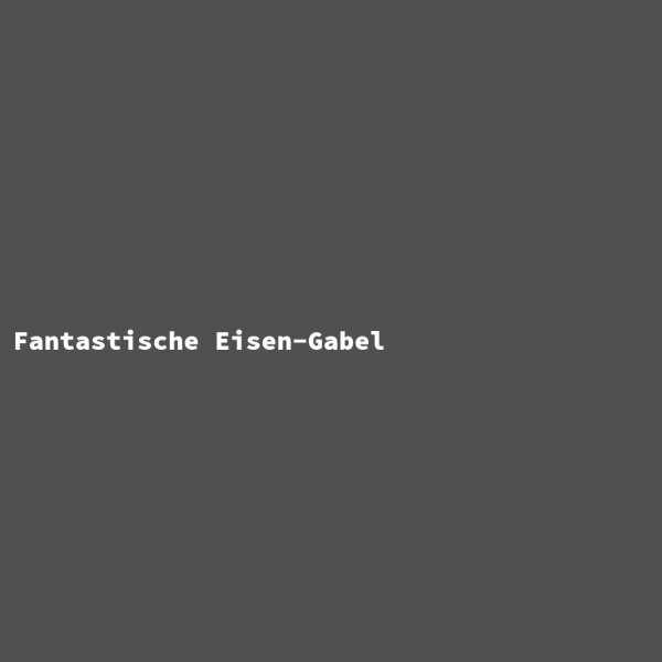 Fantastische Eisen-Gabel