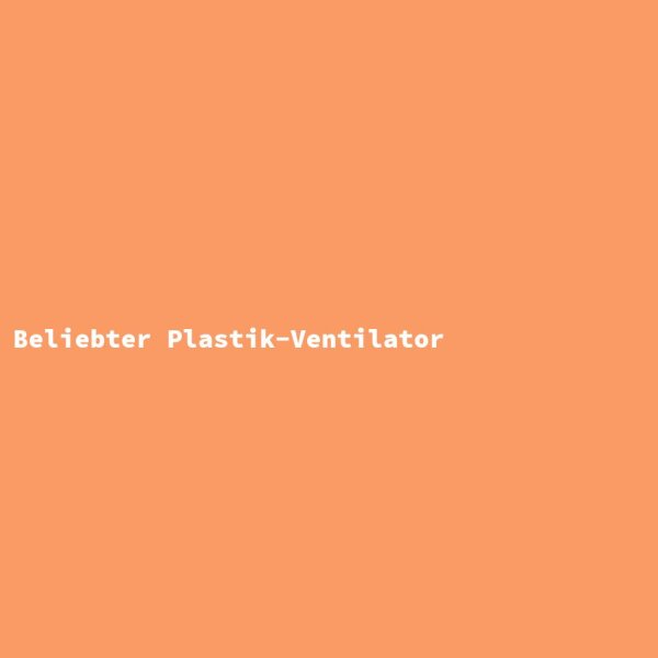 Beliebter Plastik-Ventilator