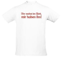 T-Shirt "Ihr wohnt im Pott. Wir haben ihn!"