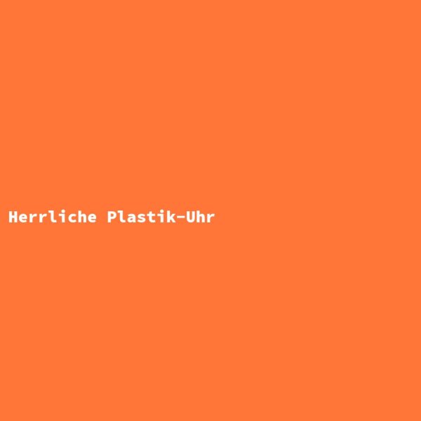 Herrliche Plastik-Uhr