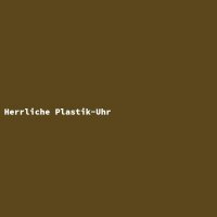 Herrliche Plastik-Uhr