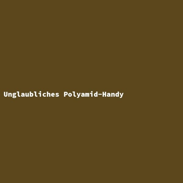 Unglaubliches Polyamid-Handy