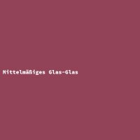 Mittelm&auml;&szlig;iges Glas-Glas