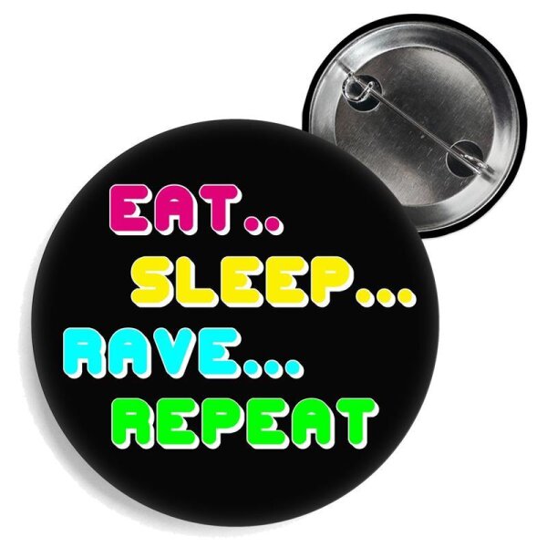 Eat - sleep - rave - repeat